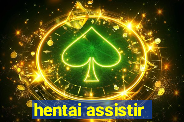 hentai assistir